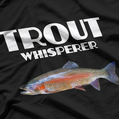 Trout Fishing Steelhead & Rainbow Trout Whisperer T-Shirt