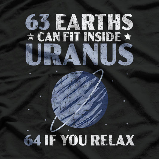 63 Earths Can Fit Inside Uranus If You Relax Funny T-Shirt