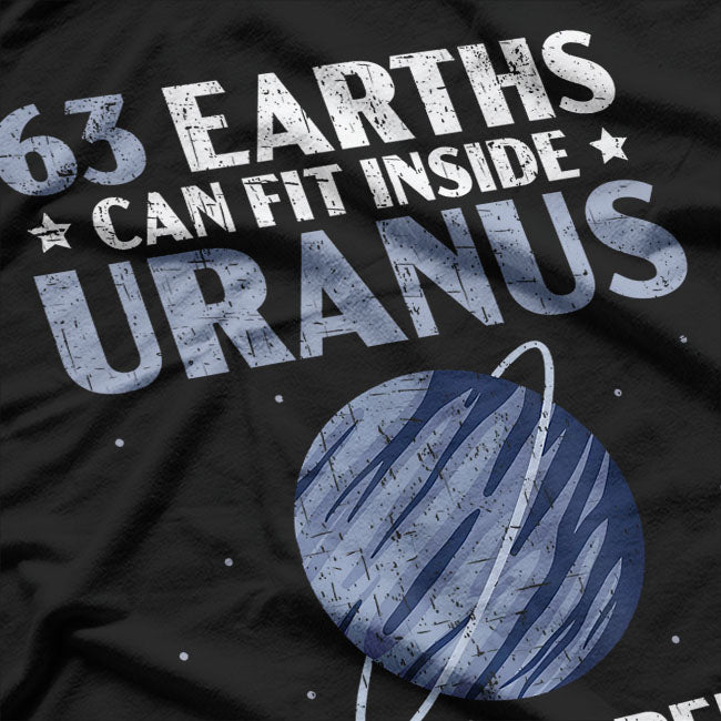 63 Earths Can Fit Inside Uranus If You Relax Funny T-Shirt