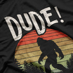 Bigfoot Sasquatch Dude I'm Right Here Funny Yeti T-Shirt