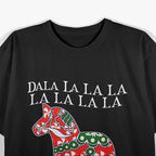 Dala Horse Dala la la la Funny Christmas God Jul Swedish Sweden T-Shirt