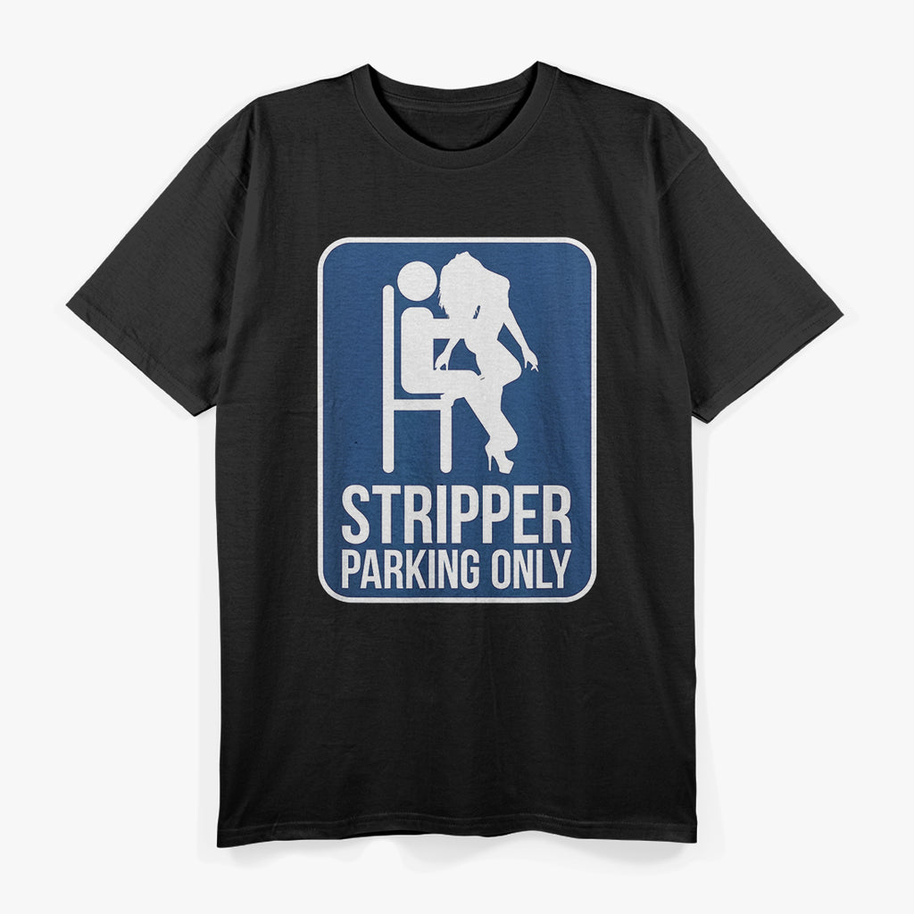 Funny Dirty Adult Humor Stripper Parking T-Shirt