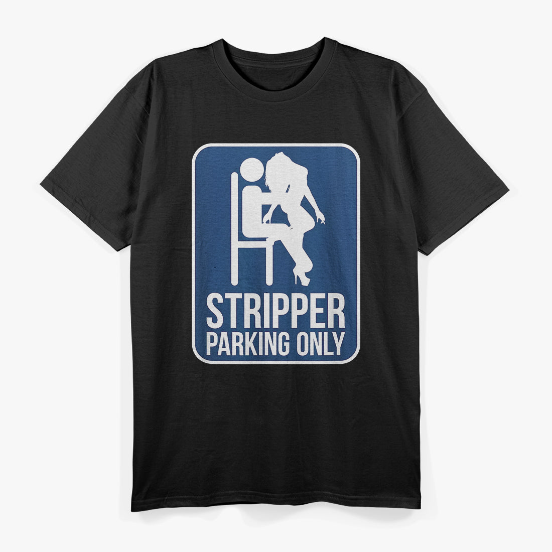 Funny Dirty Adult Humor Stripper Parking T-Shirt