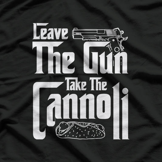 Leave The Gun Take The Cannoli Funny Italian Men Women Gifts T-Shirt