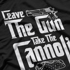 Leave The Gun Take The Cannoli Funny Italian Men Women Gifts T-Shirt