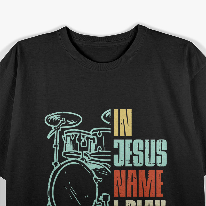 Jesus Name I Play Drums God Drumming Music T-Shirt