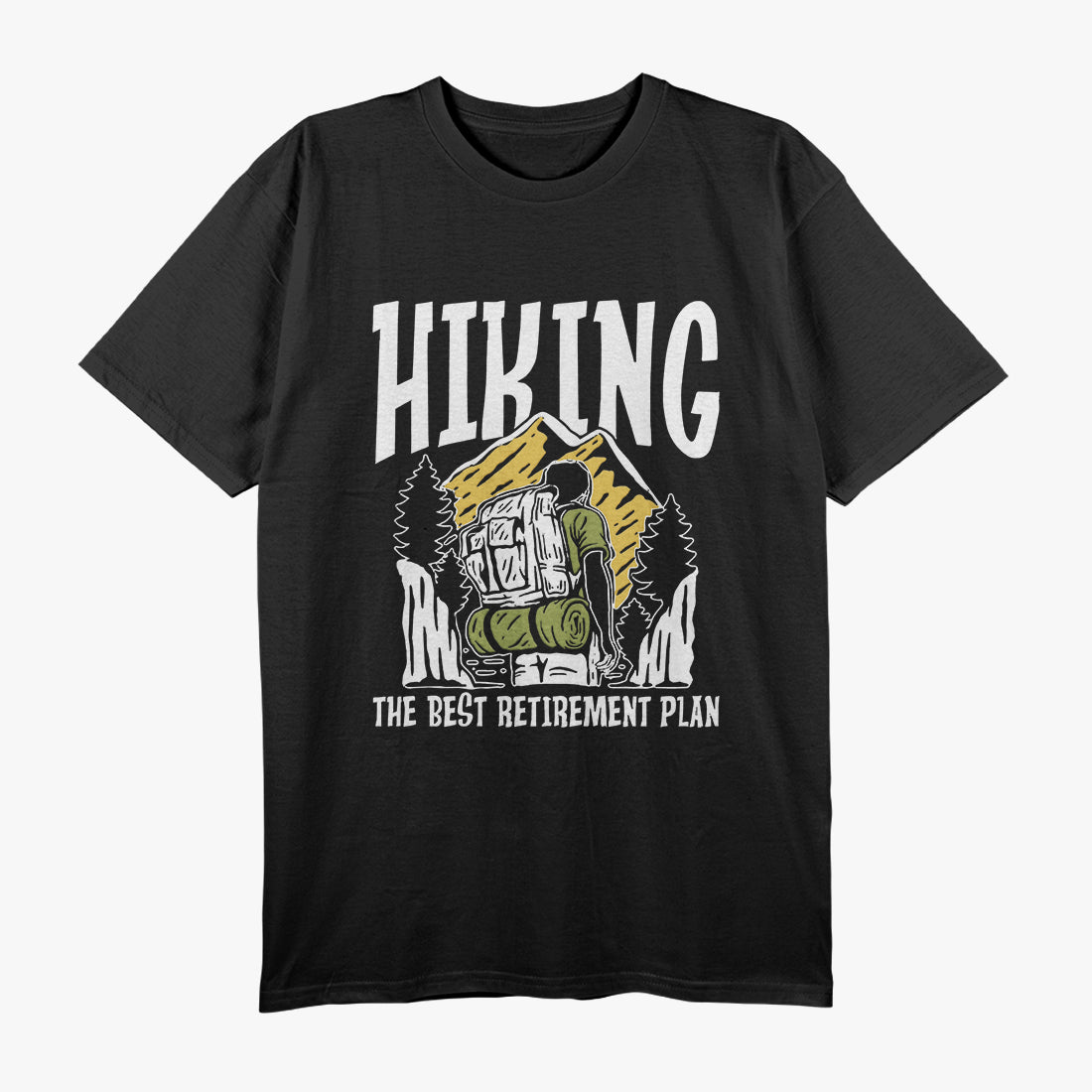 Hiking The Best Retirement Plan T-Shirt