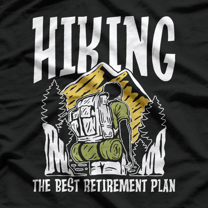 Hiking The Best Retirement Plan T-Shirt