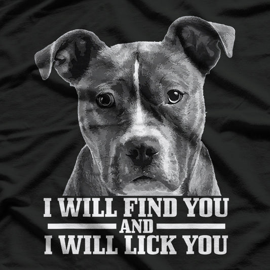 Pitbull I Will Find You And Lick You T-Shirt