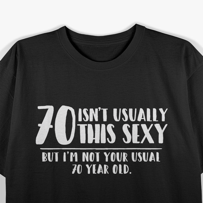 70 and Sexy Shirt Funny 70th Birthday T-Shirt