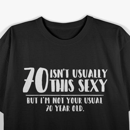 70 and Sexy Shirt Funny 70th Birthday T-Shirt