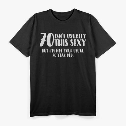 70 and Sexy Shirt Funny 70th Birthday T-Shirt