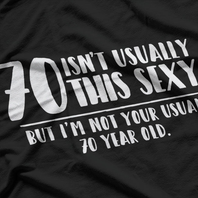 70 and Sexy Shirt Funny 70th Birthday T-Shirt