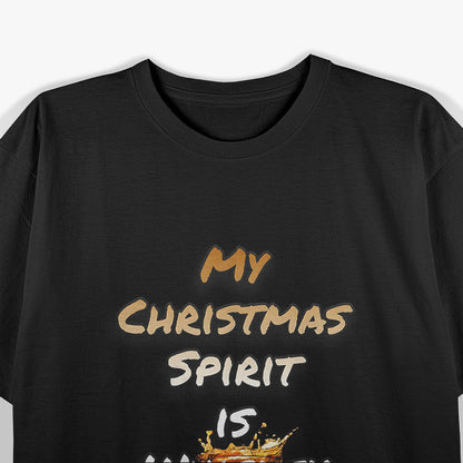 My Christmas Spirit Is Whiskey Funny Drinker Xmas Glass T-Shirt