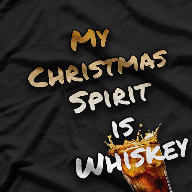 My Christmas Spirit Is Whiskey Funny Drinker Xmas Glass T-Shirt