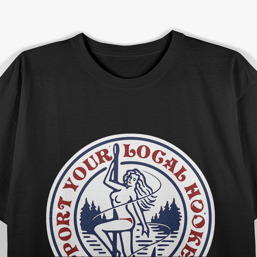 Support Your Local Hookers Fishing T-Shirt