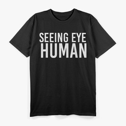 Seeing Eye Human Funny Dog Owner Of Blind Dog Tee T-Shirt