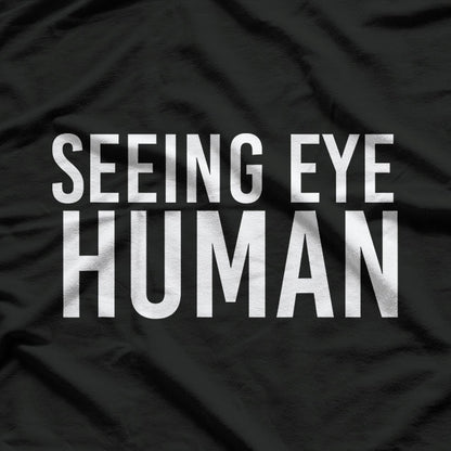 Seeing Eye Human Funny Dog Owner Of Blind Dog Tee T-Shirt