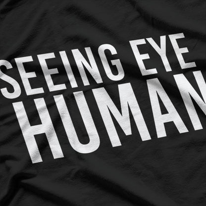 Seeing Eye Human Funny Dog Owner Of Blind Dog Tee T-Shirt