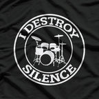 I Destroy Silence Drums T Shirt Drum Set Drummer T-Shirt