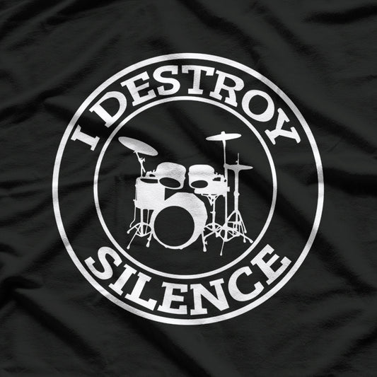 I Destroy Silence Drums T Shirt Drum Set Drummer T-Shirt