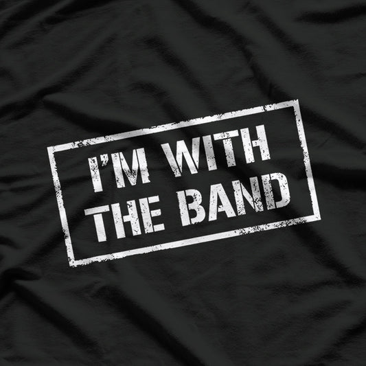 I'm With The Band Rock Concert Music Band T-Shirt