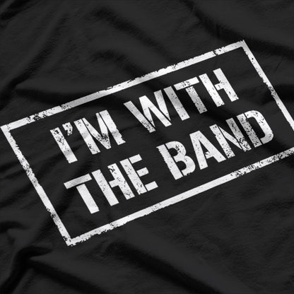 I'm With The Band Rock Concert Music Band T-Shirt