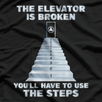 The Elevator Is Broken You'll Have To Use The Steps Sober T-Shirt