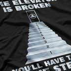 The Elevator Is Broken You'll Have To Use The Steps Sober T-Shirt