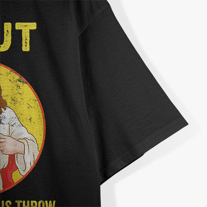 What Would Jesus Throw WWJT Funny Jesus Christian T-Shirt