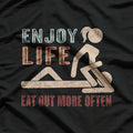 Enjoy Life Eat Out More Often Funny T-Shirt