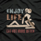 Enjoy Life Eat Out More Often Funny T-Shirt