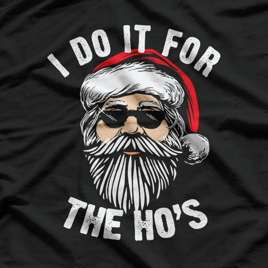 Funny Christmas Santa I Do It For The Hos Holiday Mood Gifts T-Shirt