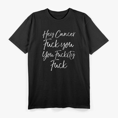 Funny F U Cancer Quote Hey Cancer T-Shirt