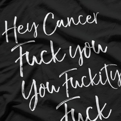 Funny F U Cancer Quote Hey Cancer T-Shirt