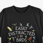 Easily Distracted By Birds Birdwatching Bird Owner T-Shirt
