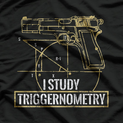 I Study Triggernometry Gun Bullet Cool Flawless T-Shirt