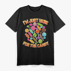 I'm Just Here For The Candy Funny T-Shirt