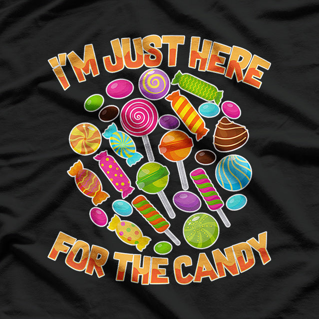I'm Just Here For The Candy Funny T-Shirt