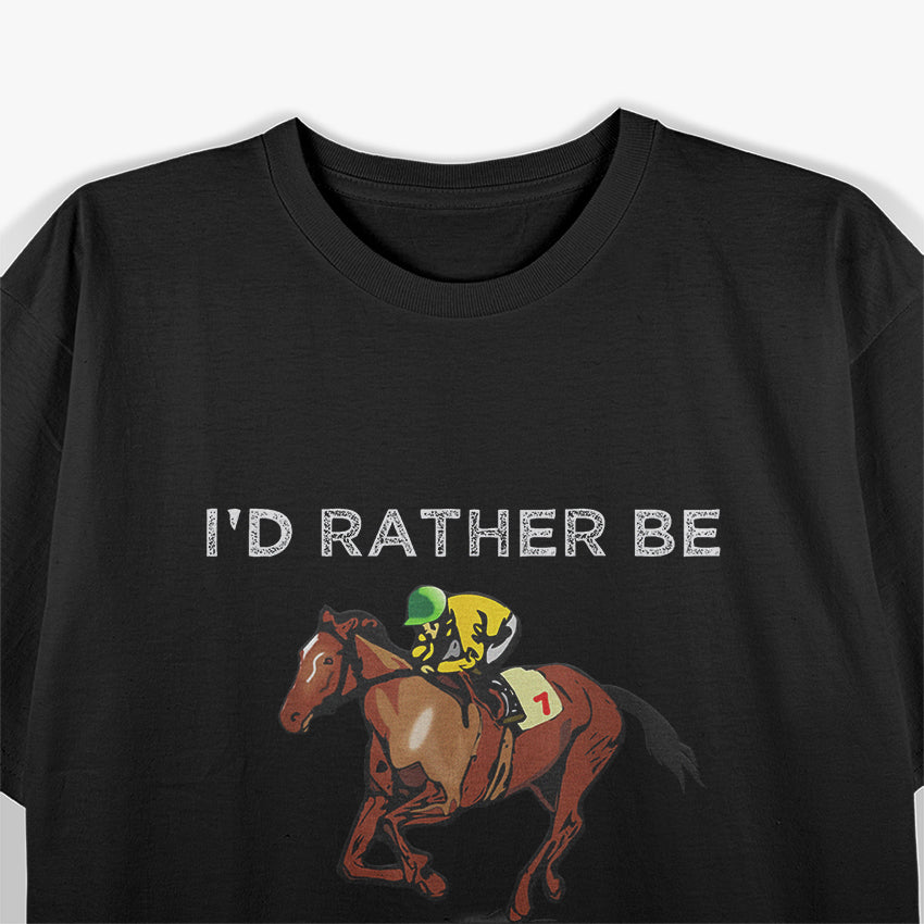 I'd Rather Be Betting On Horses Horse Racing Betting T-Shirt