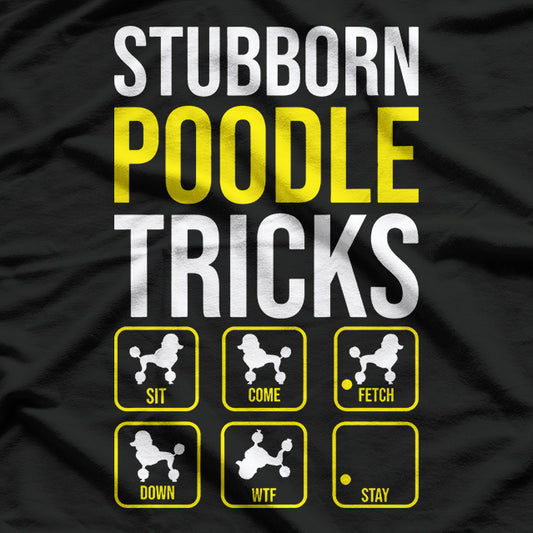 Stubborn Poodle Tricks T-Shirt