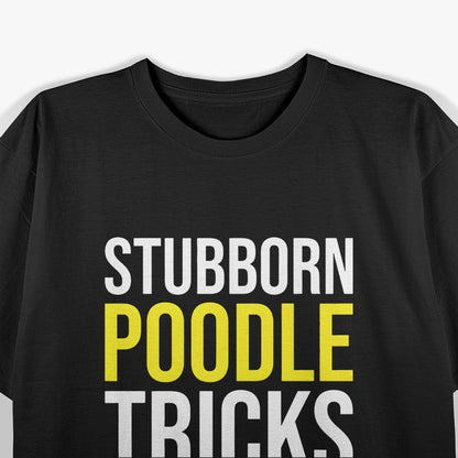 Stubborn Poodle Tricks T-Shirt