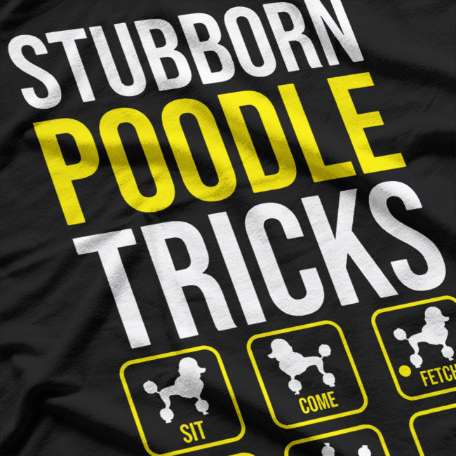 Stubborn Poodle Tricks T-Shirt