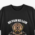 No Pain No Gain Exercise Workout Motto Gym Rat Gym Addict T-Shirt