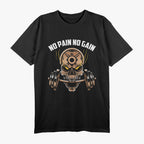 No Pain No Gain Exercise Workout Motto Gym Rat Gym Addict T-Shirt