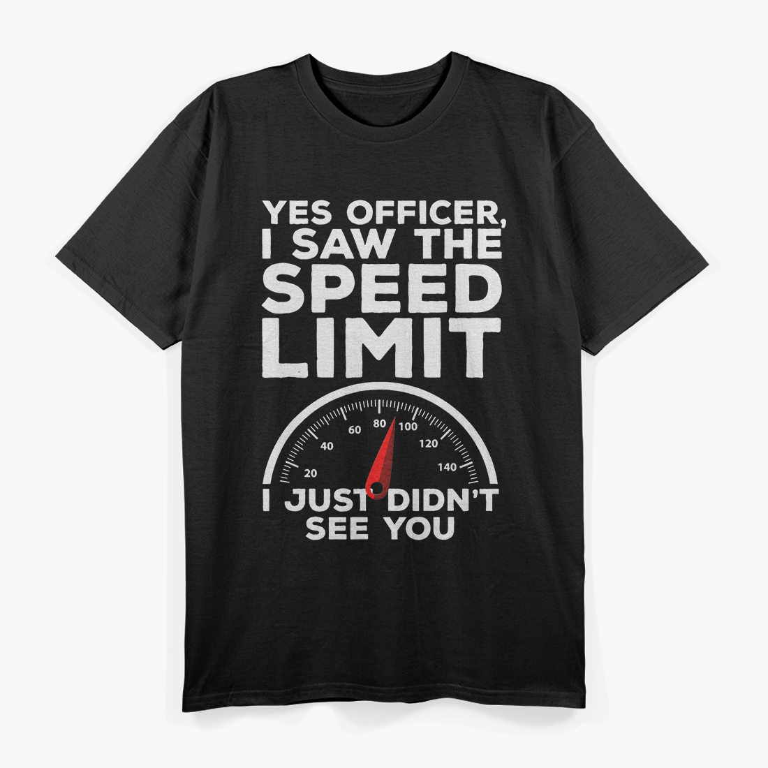 Yes Officer I Saw Speed Limit But Not You Funny T-Shirt