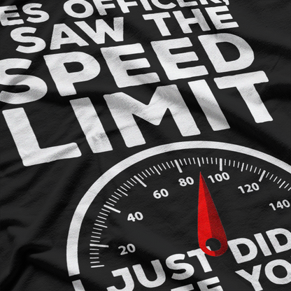 Yes Officer I Saw Speed Limit But Not You Funny T-Shirt