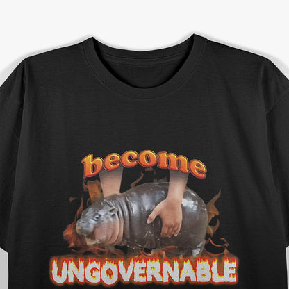 Become Ungovernable Funny Baby Hippo Moo Deng T-Shirt