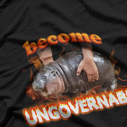 Become Ungovernable Funny Baby Hippo Moo Deng T-Shirt