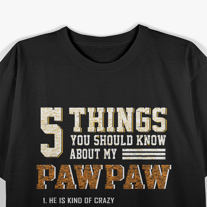 Funny 5 Things Grandpa Pawpaw Crazy T-Shirt